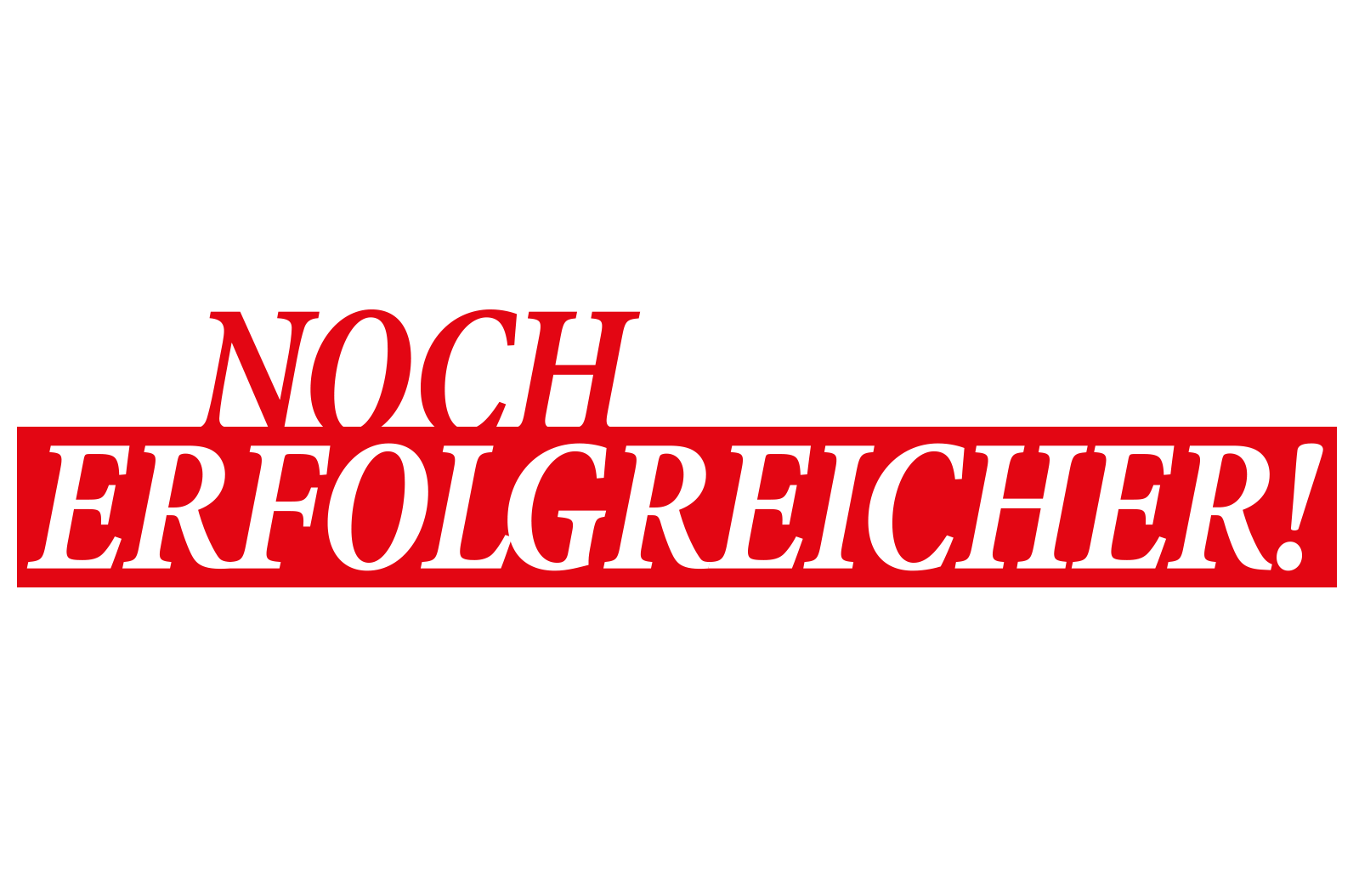 Noch Erfolgreicher!