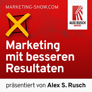 »Marketing mit besseren Resultaten – präsentiert von Alex S. Rusch«